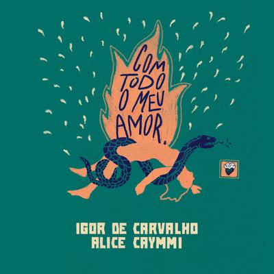 Com Todo o Meu Amor By Alice Caymmi, Igor de Carvalho's cover