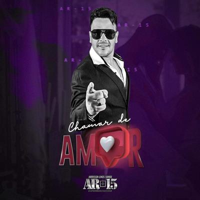 Chamar de Amor By Banda AR-15, Harrisson Lemos's cover