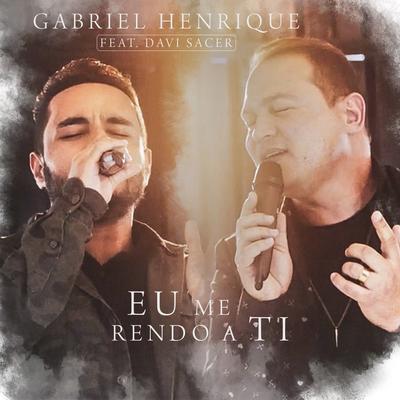 Eu Me Rendo a Ti By Davi Sacer, Gabriel Henrique's cover