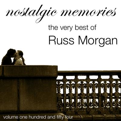 Nostalgic Memories-The Very Best Of Russ Morgan-Vol. 154's cover