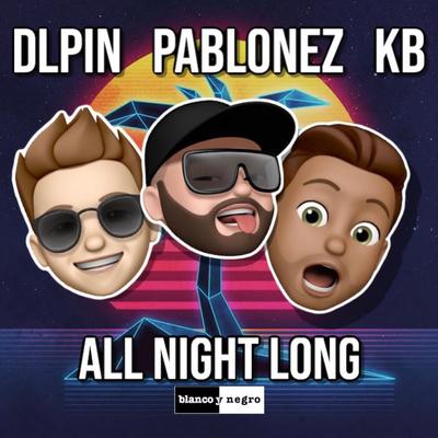 All Night Long By DLPIN, Pablonez, KB's cover
