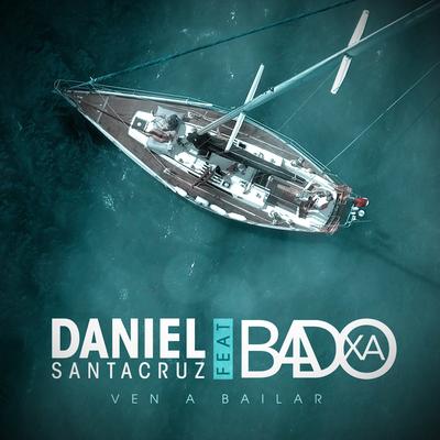 Ven a Bailar By Badoxa, Daniel Santacruz's cover