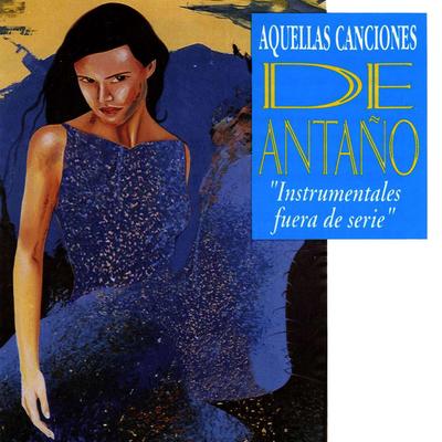 Aquellas Canciones De Antano: Instrumentales Fuera De Serie's cover