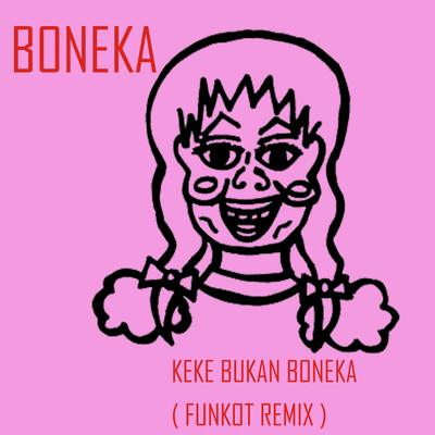 Keke Bukan Boneka (Funkot Mix)'s cover