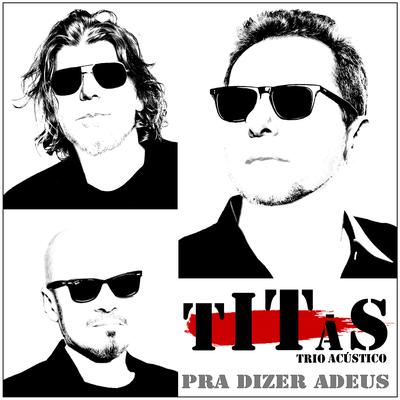 Pra Dizer Adeus (Trio Acústico) By Titãs's cover