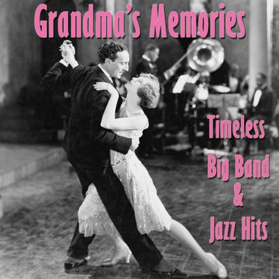 Grandma's Memories: Timeless Big Band & Jazz Hits's cover