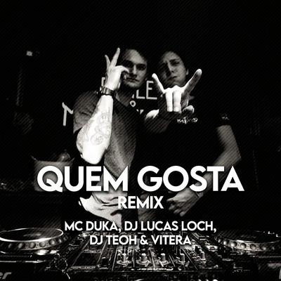 Quem Gosta (Remix) By Mc Duka, DJ Lucas Loch, Dj Teoh, Vitera's cover