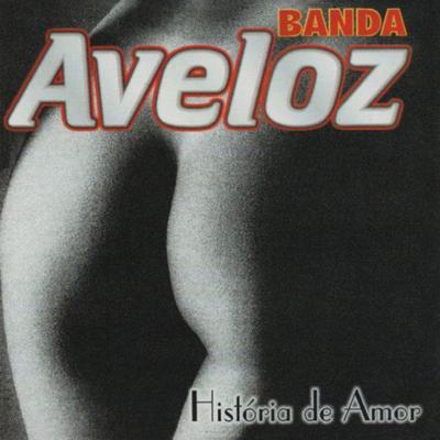 História de Amor By Banda Aveloz's cover