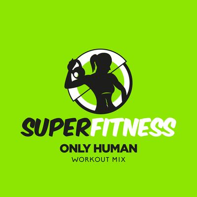 Only Human (Workout Mix Edit 133 bpm) By SuperFitness's cover
