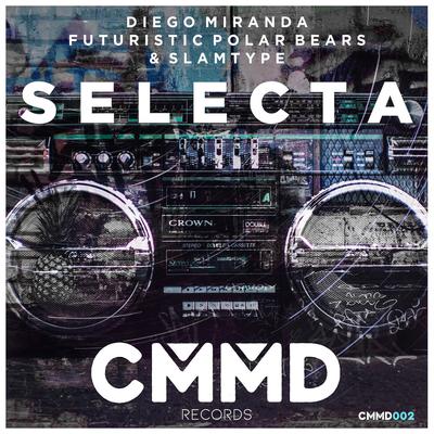 Selecta (Original Mix) By Diego Miranda, Slamtype, Futuristic Polar Bears's cover