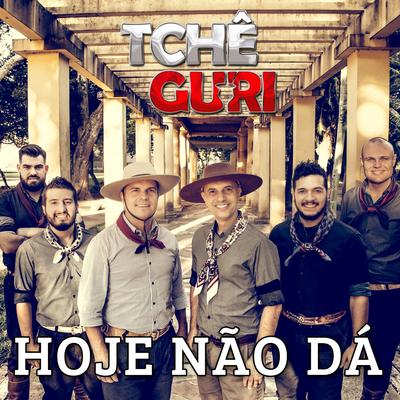 Hoje Não Dá By Tchê Guri's cover