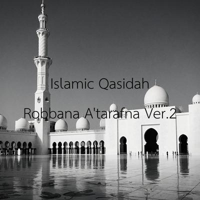 Robbana A'tarafna Ver.2 By Islamic Qasidah's cover