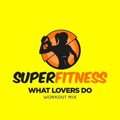 What Lovers Do (Workout Mix Edit 132 bpm) By SuperFitness's cover