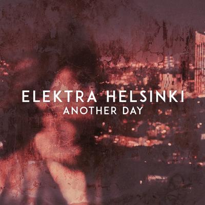 Another Day By Elektra Helsinki's cover