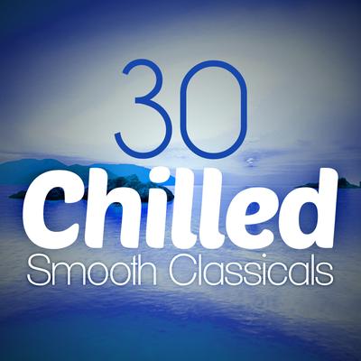 30 Chilled Smooth Classicals's cover