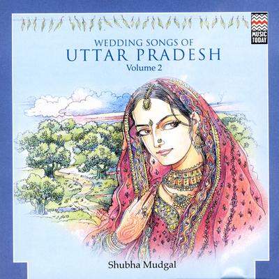 Wedding Songs Of Uttar Pradesh,  Vol. 2's cover