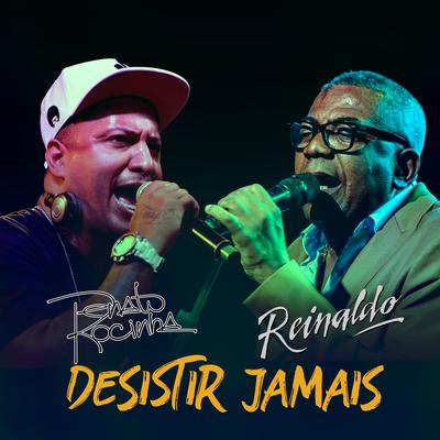 Desistir Jamais By Renato da Rocinha, Reinaldo's cover