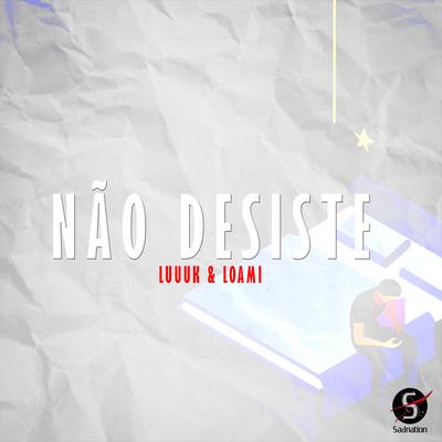 Não Desiste By Sadnation, Loami, Luuuk's cover
