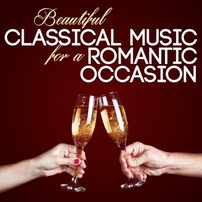 Beautiful Classical Music for a Romantic Occasion's cover