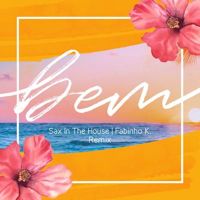 Bem (Remix) By Sax in the House, Fabinho K's cover