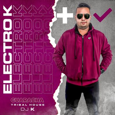 Electro K Tribal House Guaracha By DJ K's cover