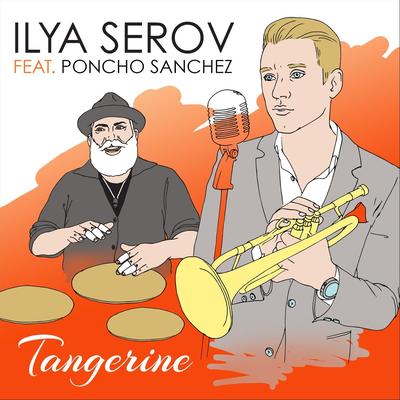 Tangerine (feat. Poncho Sanchez) By Ilya Serov, Poncho Sanchez's cover