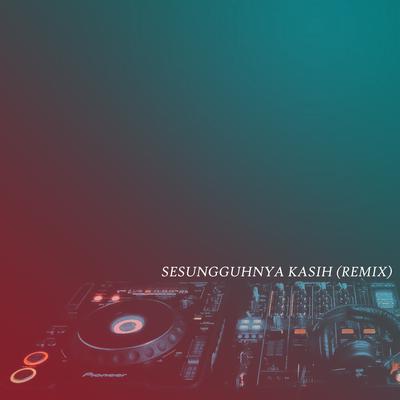 Sesungguhnya Kasih (Remix)'s cover