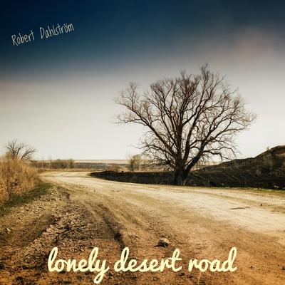Lonely Desert Road By Robert Dahlström's cover