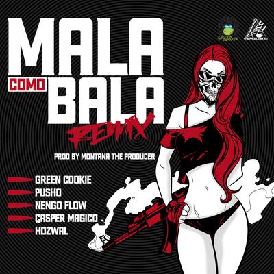 Mala Como Bala (Remix) By Casper Mágico, Hozwal, Green Cookie, Pusho, Ñengo Flow's cover