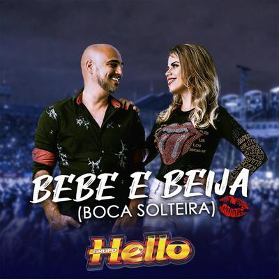Bebe e Beija (Boca Solteira) By Grupo Hello's cover