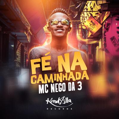 Fé Na Caminhada By Mc Nego Da 3's cover