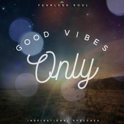 Good Vibes Only (Inspirational Speeches)'s cover