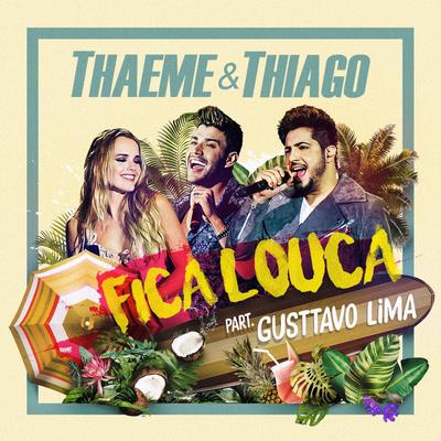 Fica Louca (Ao Vivo) By Thaeme & Thiago, Gusttavo Lima's cover