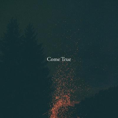 Come True By Khai Dreams, Forrest., Biskwiq's cover