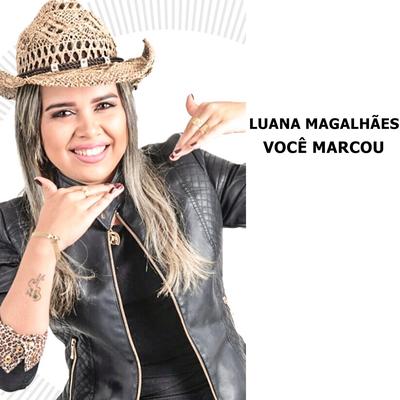 Você Marcou By Luana Magalhães's cover