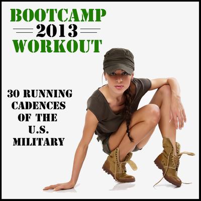 Boot Camp Workout 2013: 30 Running Cadences of the U.S. Military's cover