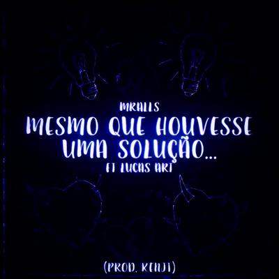 Mesmo Que Houvesse uma Solução... By MrAlls, Lucas ART's cover