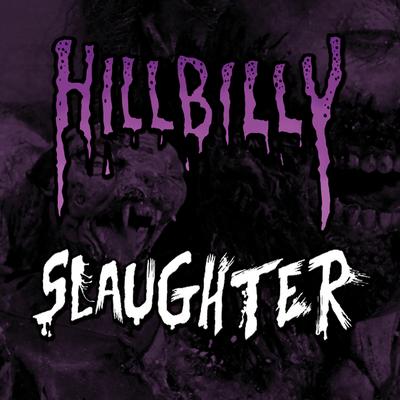 Hillbilly Slaughter's cover