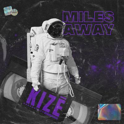 Miles Away By KIZĒ's cover