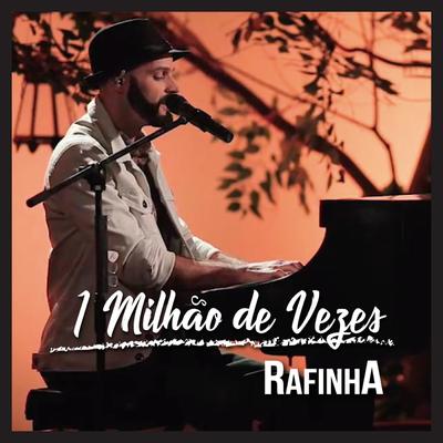 1 Milhão de Vezes (Ao Vivo) By Rafinha's cover