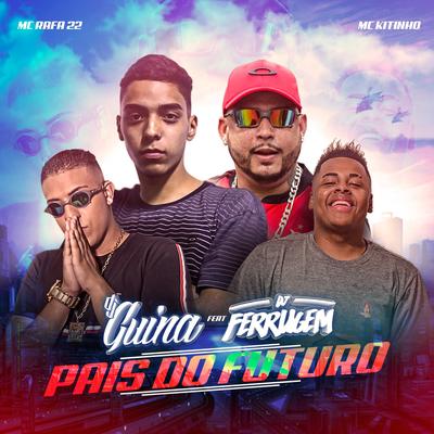 Pais do Futuro By Mc Kitinho, MC Rafa 22, DJ Ferrugem, DJ Guina's cover