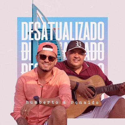 Desatualizado By Humberto & Ronaldo's cover