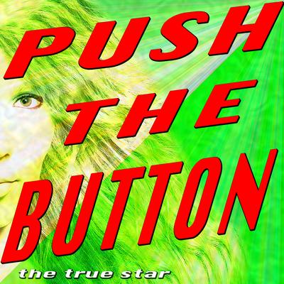 Push The Button By The True Star's cover