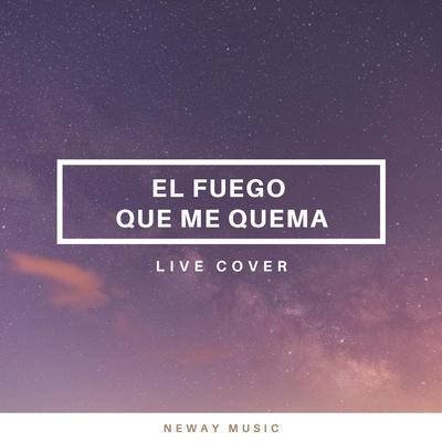 El Fuego que Me Quema / A Dónde Iré By Neway Music's cover