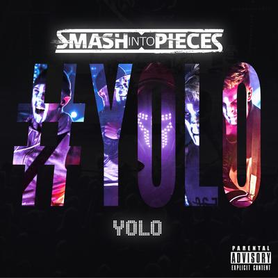 Yolo By Smash Into Pieces's cover