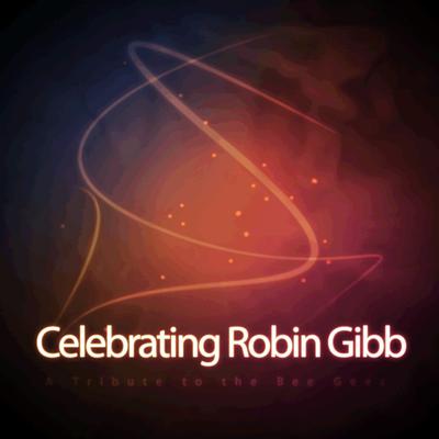 Celebrating Robin Gibb: A Tribute to the Bee Gees's cover