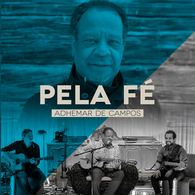 Pela Fé (Ao Vivo) By Adhemar De Campos, Asaph Borba, Bené Gomes, Carlinhos Félix, Gerson Ortega, Mariana Campos, Massao Suguihara, Nelson Bomilcar's cover