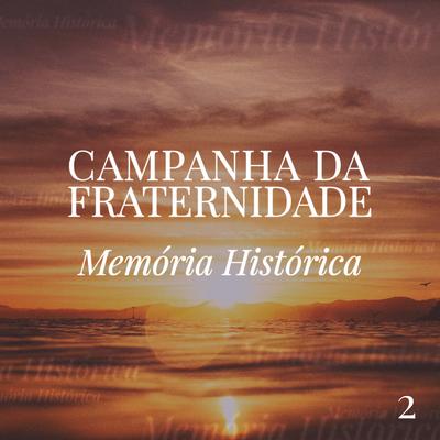 Campanha da Fraternidade, Vol. 2 (Memória Histórica: 1984 a 2002)'s cover