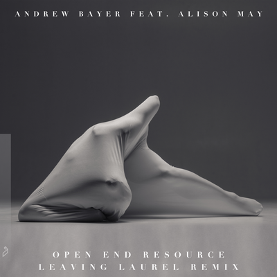 Open End Resource (Leaving Laurel Remix) By Andrew Bayer, Alison May's cover