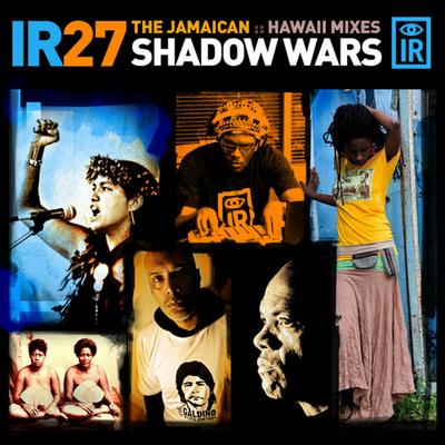 IR 27 Shadow Wars: The Jamaican / Hawaii Mixes's cover